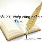 Bài 73: Phép cộng phân số